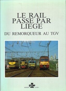 Le rail passe par Liège (du remorqueur au TGV)